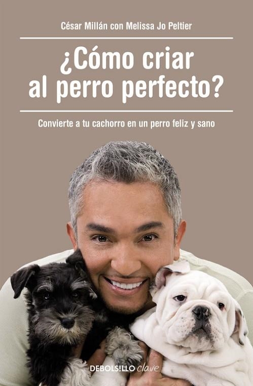 CÓMO CRIAR AL PERRO PERFECTO? | 9788490625477 | MILLÁN,CÉSAR