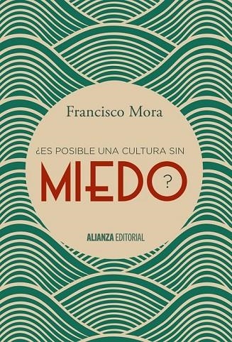 ES POSIBLE UNA CULTURA SIN MIEDO? | 9788491040606 | MORA, FRANCISCO