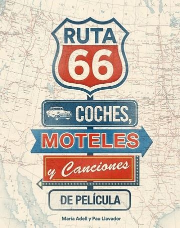 RUTA 66 COCHES MOTELES Y CANCIONES DE PELÍCULA | 9788416177738 | MARÍA ADELL/PAU LLAVADOR