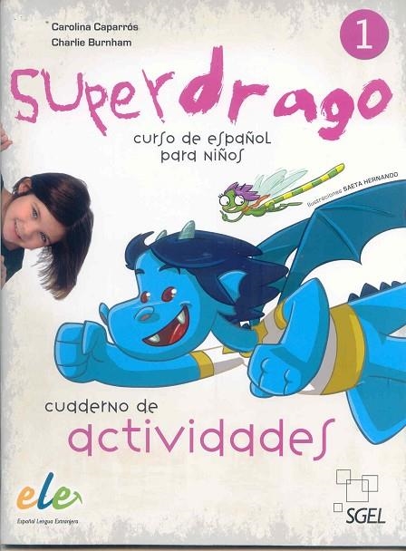 SUPERDRAGO 1 CUADERNO DE ACTIVIDADES | 9788497784863 | CAPARRÓS TORRES, CAROLINA/BURNHAM (AMERICANO), CHARLIE