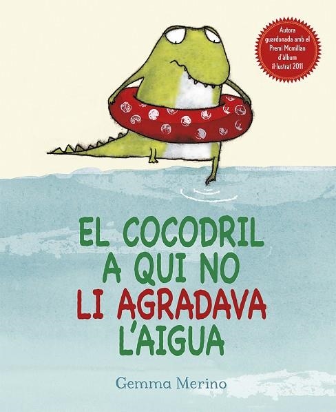 COCODRIL  A QUI NO LI AGRADA L'AIGUA, EL | 9788416117307 | MERINO, GEMMA