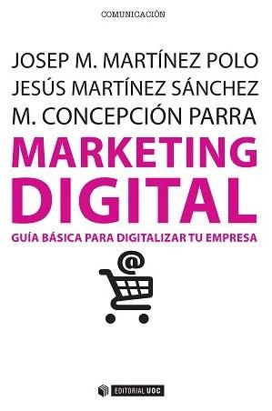 MARKETING DIGITAL | 9788490647110 | MARTÍNEZ POLO, JOSEP M./MARTÍNEZ SÁNCHEZ, JESÚS/PARRA MEROÑO, M. CONCEPCIÓN