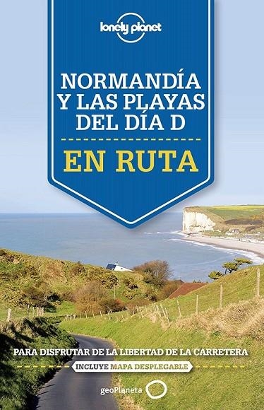 NORMANDÍA Y LAS PLAYAS DEL DÍA D EN RUTA LONELY | 9788408140887 | OLIVER BERRY/STUART BUTLER/JEAN-BERNARD CARILLET/GREGOR CLARK/DANIEL ROBINSON