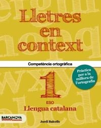 LLETRES EN CONTEXT QUADERN D ' ORTOGRAFIA 1R ESO | 9788448936594 | BALCELLS DOMÈNECH, JORDI