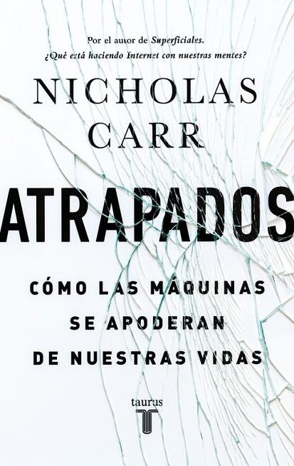 ATRAPADOS. CÓMO LAS MÁQUINAS SE APODERAN DE NUESTRAS VIDAS | 9788430616893 | CARR,NICHOLAS