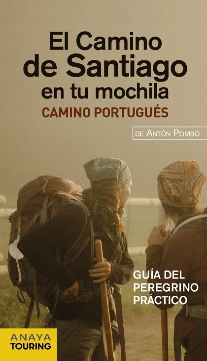 CAMINO DE SANTIAGO EN TU MOCHILA CAMINO PORTUGUÉS | 9788499354200 | POMBO RODRÍGUEZ, ANTÓN