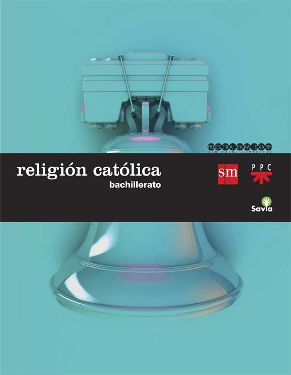 BACHILLERATO RELIGIÓN CATÓLICA LOMCE | 9788467582383 | EQUIPO DE RELIGIÓN DE EDICIONES SM-PPC,