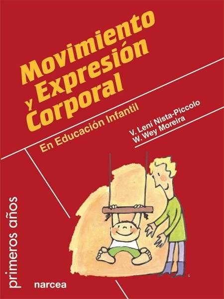 MOVIMIENTO Y EXPRESIÓN CORPORAL EN EDUCACIÓN INFANTIL | 9788427721135 | LENÍ NISTA-PICCOLO, V./WEY MOREIRA, W.