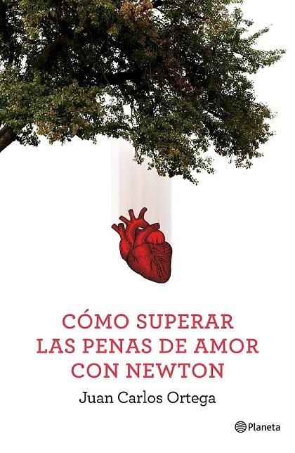 CÓMO SUPERAR LAS PENAS DE AMOR CON NEWTON | 9788408144663 | JUAN CARLOS ORTEGA