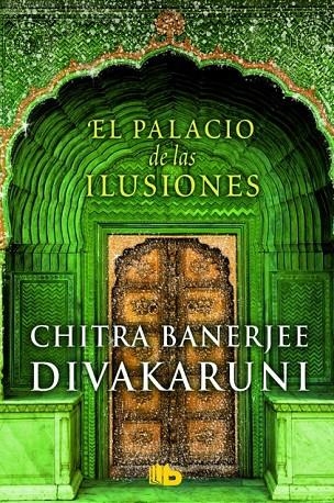 EL PALACIO DE LAS ILUSIONES | 9788490701157 | DIVAKARUNI, CHITRA BANERJEE