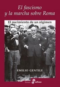 EL FASCISMO Y LA MARCHA SOBRE ROMA: EL NACIMIENTO DE UN RÉGIMEN | 9788435027373 | GENTILE, EMILIO