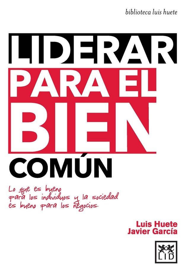 LIDERAR PARA EL BIEN COMÚN | 9788483562673 | HUETE GÓMEZ, LUIS/GARCÍA AREVALILLO, JAVIER