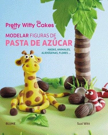 MODELAR FIGURAS DE PASTA DE AZÚCAR | 9788416138500 | SUZI WITT/PRETTY WITTY CAKES