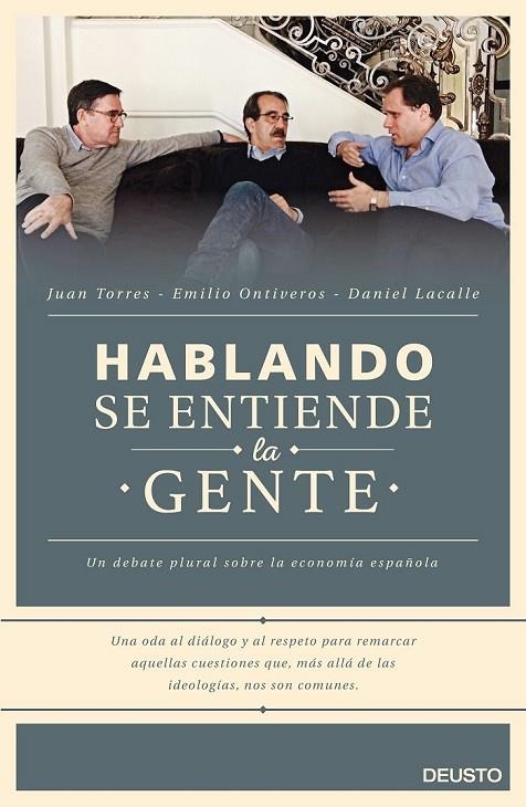 HABLANDO SE ENTIENDE LA GENTE | 9788423421060 | DANIEL LACALLE FERNANDEZ/EMILIO ONTIVEROS BAEZA/JUAN TORRES LÓPEZ