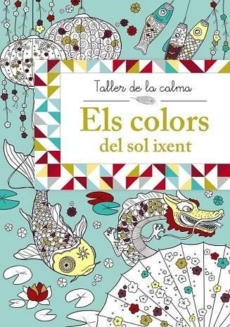 TALLER DE LA CALMA. ELS COLORS DEL SOL IXENT | 9788499066653 | VV. AA.