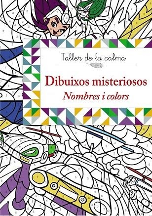 TALLER DE LA CALMA. DIBUIXOS MISTERIOSOS. NOMBRES I COLORS | 9788499066646 | VV. AA.