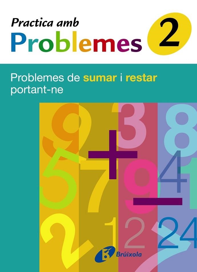 PRACTICA AMB PROBLEMES 2 DE SUMAR I RESTAR PORTANT-NE | 9788483046005 | MATEO DIÉGUEZ, JOSÉ RAMÓN