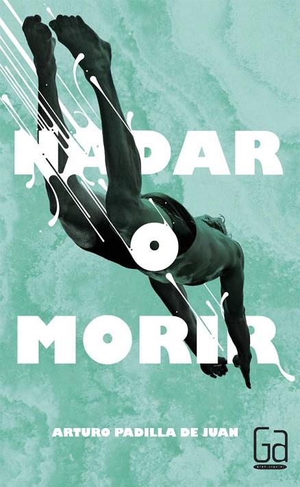 NADAR O MORIR | 9788467582765 | PADILLA DE JUAN, ARTURO