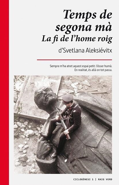 TEMPS DE SEGONA MÀ LA FI DE L'HOME ROIG. | 9788494385469 | ALEKSIÉVITX, SVETLANA