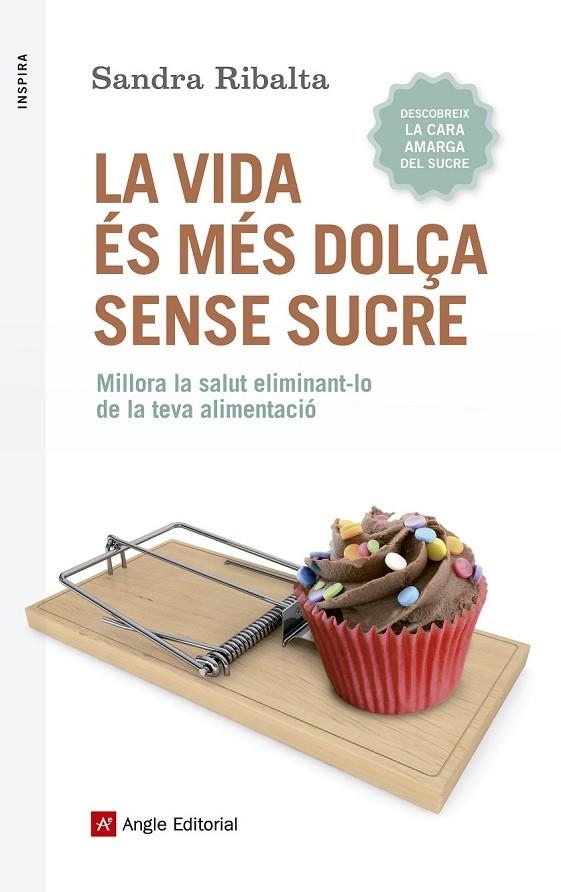 LA VIDA ÉS MÉS DOLÇA SENSE SUCRE | 9788416139675 | RIBALTA PERALBA, SANDRA