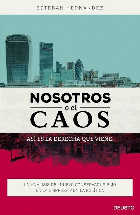 NOSOTROS O EL CAOS: ASÍ ES LA DERECHA QUE VIENE | 9788423421053 | ESTEBAN HERNÁNDEZ JIMÉNEZ