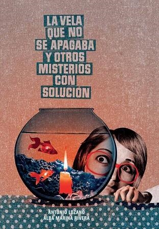 VELA QUE NO SE APAGABA Y OTROS MISTERIOS CON SOLUCION, LA | 9788493941475 | LOZANO SAGRERA, ANTONIO