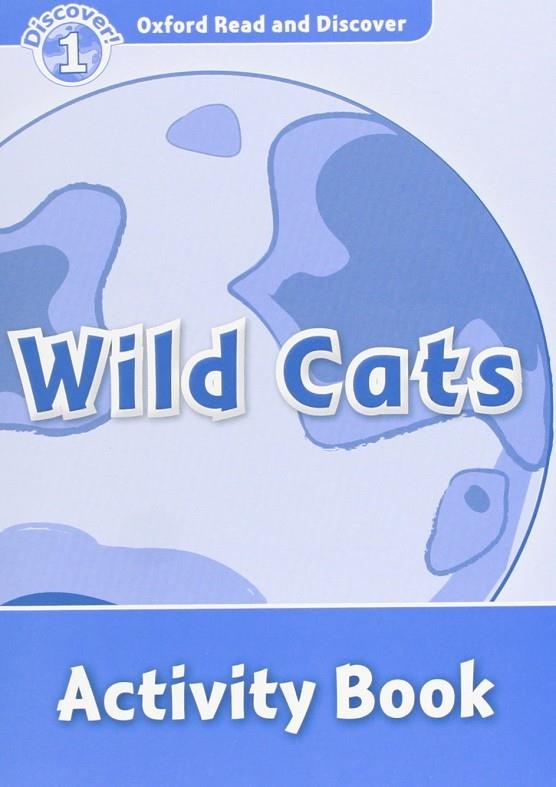 OXFORD READ & DISCOVER. LEVEL 1. WILD CATS: ACTIVITY BOOK | 9780194646567 | ROB SVED