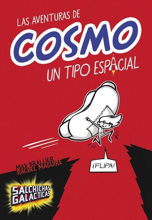 LAS AVENTURAS DE COSMO, UN TIPO ESPACIAL (SALCHICHAS GALÁCTICAS 1) | 9788490435083 | BRALLIER,MAX/MAGUIRE,RACHEL