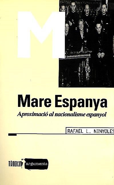 MARE ESPANYA APROXIMACIO AL NACIONALISME ESPANYOL | 9788481312034 | NINYOLES, RAFAEL L.
