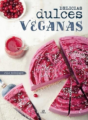 DELICIAS DULCES VEGANAS | 9788466232272 | ECHENIQUE, JUAN/EQUIPO EDITORIAL