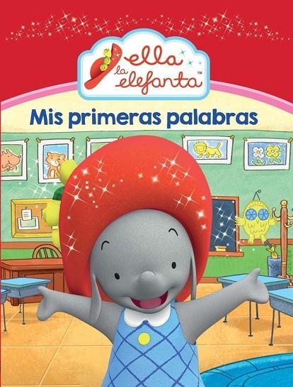 MIS PRIMERAS PALABRAS (ELLA LA ELEFANTA. MI PRIMER... 1) | 9788448845100 | VARIOS AUTORES