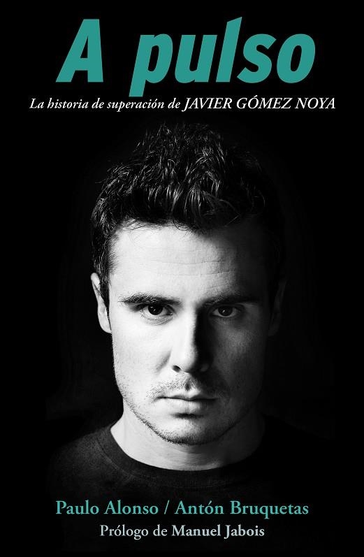 A PULSO / JAVIER GOMEZ NOYA | 9788415242871 | ALONSO, PAULO/BRUQUETAS, ANTÓN