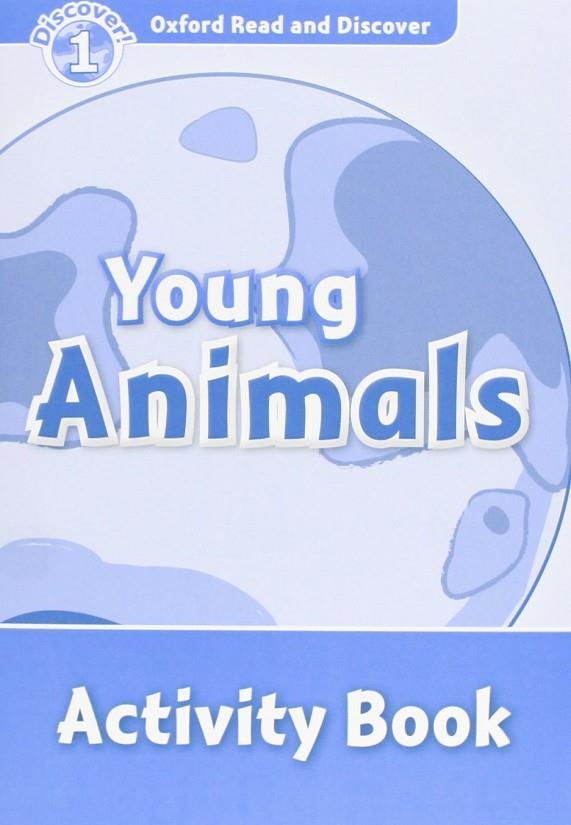 OXFORD READ & DISCOVER. LEVEL 1. YOUNG ANIMALS: ACTIVITY BOOK | 9780194646543 | RACHEL BLADON