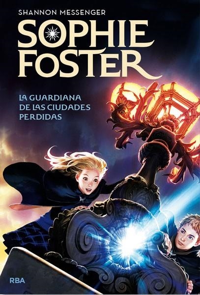 SOPHIE FOSTER LA GUARDIANA DE LAS CIUDADES PERDIDAS | 9788427203662 | MESSENGER, SHANON