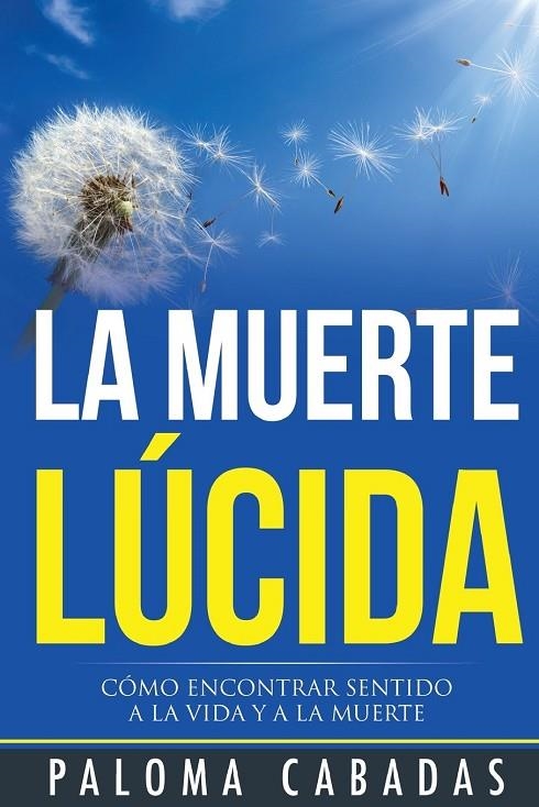 LA MUERTE LÚCIDA | 9788494359705 | PALOMA CABADAS