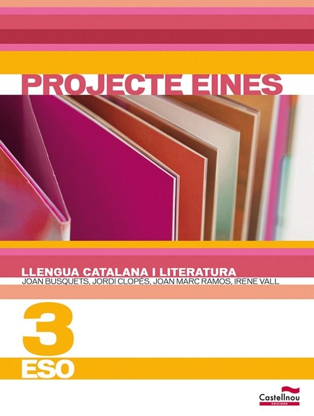 LLENGUA CATALANA I LITERATURA 3R ESO. PROJECTE EINES | 9788498047721 | BUSQUETS GASULLA, JOAN/RAMOS SABATÉ, JOAN MARC/CLOPÉS GARRELL, JORDI/VALL SALA, IRENE