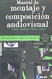 MANUAL DE MONTAJE Y COMPOSICIÓN AUDIOVISUAL | 9788494404962 | FREIRE SÁNCHEZ, ALFONSO/VIDAL MESTRE, MONTSERRAT