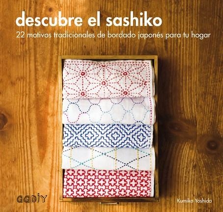 DESCUBRE EL SASHIKO - 22 MOTIVOS TRADICIONALES DE BORDADO JAPONÉS PARA TU HOGAR | 9788425228735 | YOSHIDA, KUMIKO