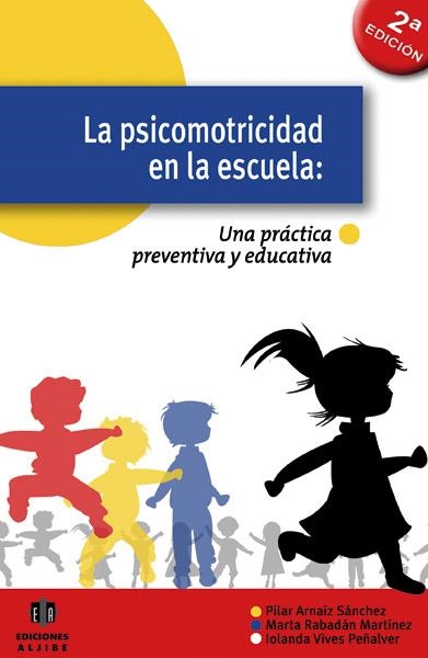 LA PSICOMOTRICIDAD EN LA ESCUELA | 9788497004619 | ARNÁIZ SÁNCHEZ, PILAR/RABADÁN MARTÍNEZ, MARTA/VIVES PEÑALVER, IOLANDA