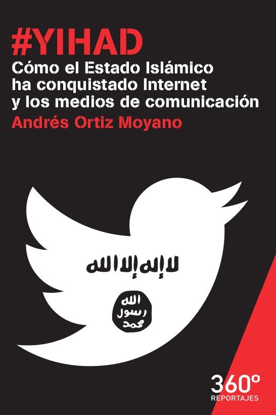 YIHAD COMO EL ESTADO ISLAMICO HA CONQUISTADO INTERNET | 9788490649718 | ORTIZ MOYANO,ANDRES