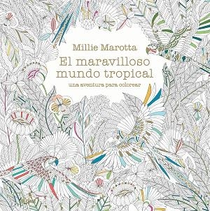 EL MARAVILLOSO MUNDO TROPICAL | 9788498018721 | MAROTTA, MILLIE