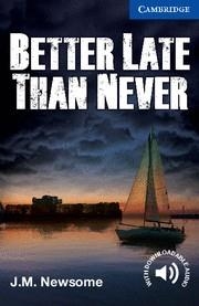 BETTER LATE THAN NEVER (CER5) | 9781107671492 | NEWSOME, J.M.