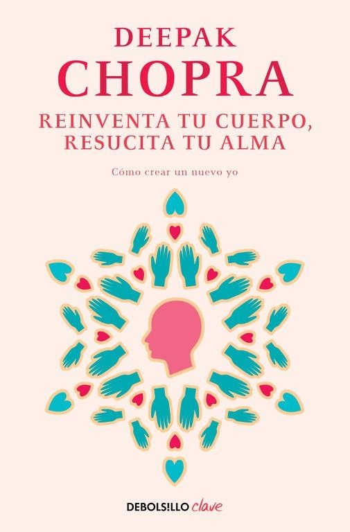 REINVENTA TU CUERPO, RESUCITA TU ALMA | 9788466331944 | CHOPRA,DEEPAK