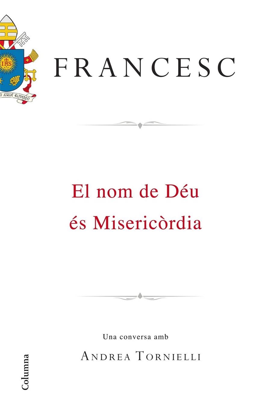 FRANCESC EL NOM DE DÉU ÉS MISERICÒRDIA | 9788466420495 | PAPA FRANCESC