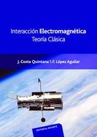 INTERACCIÓN ELECTROMAGNÉTICA. TEORÍA CLÁSICA | 9788429130584 | COSTA QUINTANA, JOAN/LÓPEZ AGUILAR, FERNANDO