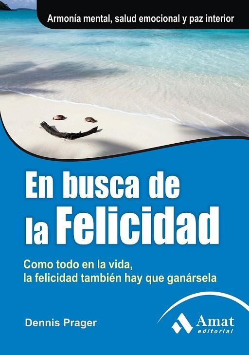 EN BUSCA DE LA FELICIDAD | 9788497353731 | PRAGER, DENNIS/GANZINELLI, CARLOS