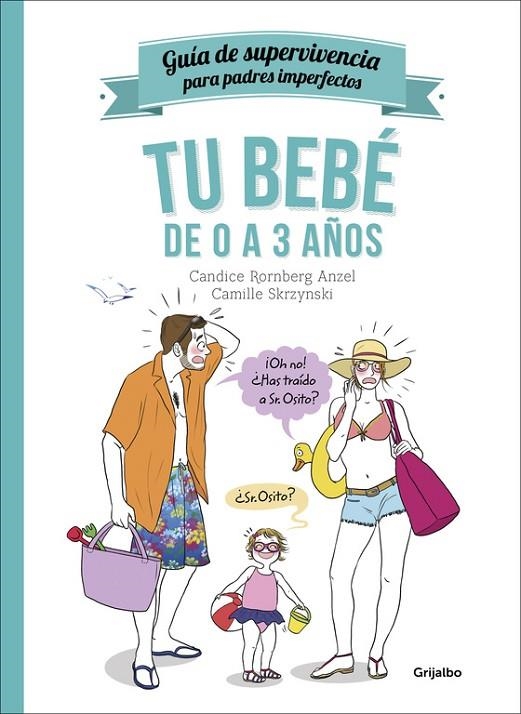 TU BEBÉ DE 0 A 3 AÑOS (GUÍA DE SUPERVIVENCIA PARA PADRES IMPERFECTOS) | 9788416449002 | RORNBERG,CANDICE/SKRZYNSKI,CAMILLE