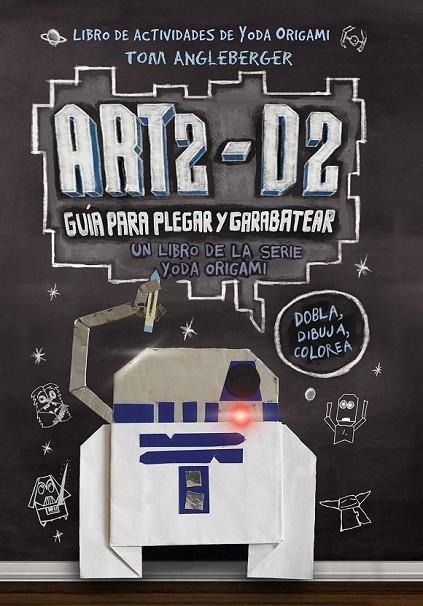 ART2-D2 GUÍA PARA PLEGAR Y GARABATEAR | 9788416306435 | ANGLEBERGER, TOM