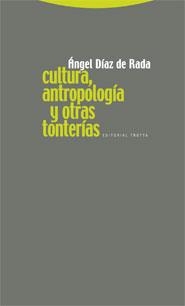 CULTURA, ANTROPOLOGÍA Y OTRAS TONTERÍAS | 9788498790740 | DÍAZ DE RADA, ÁNGEL