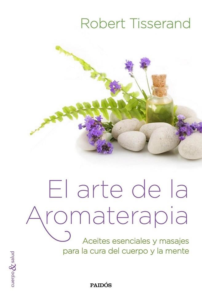 EL ARTE DE LA AROMATERAPIA | 9788449331909 | ROBERT TISSERAND